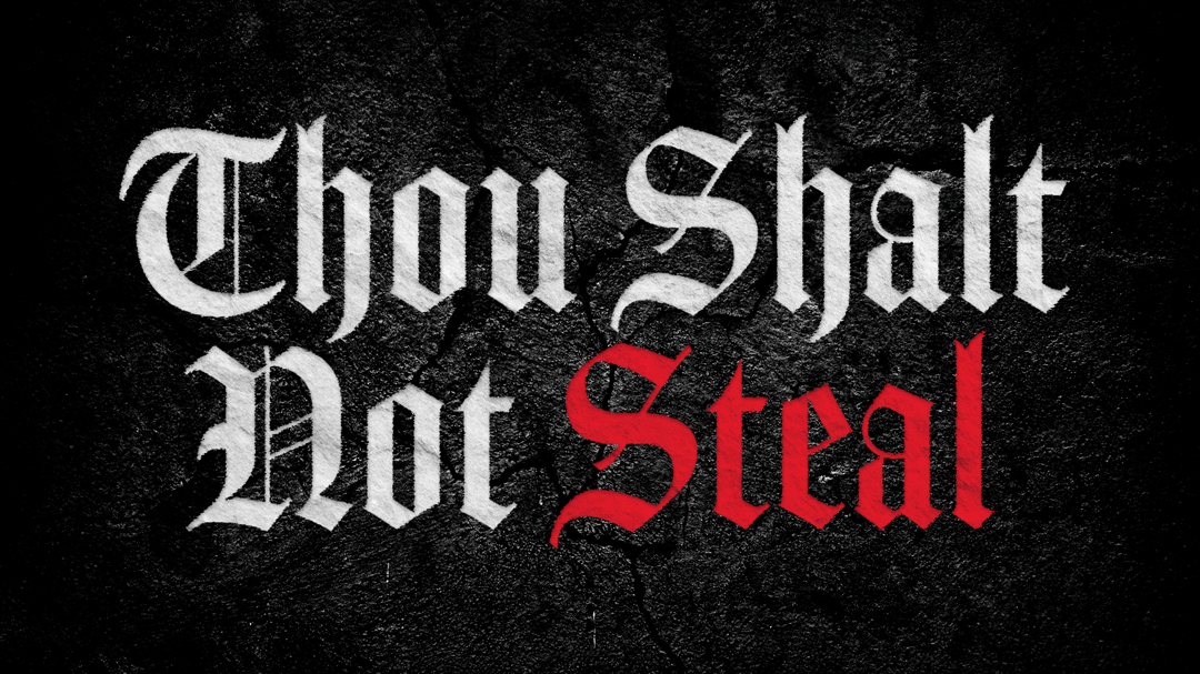 Thou Shalt Not Steal