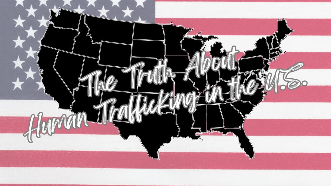The Truth About Human Trafficking in the U.S.